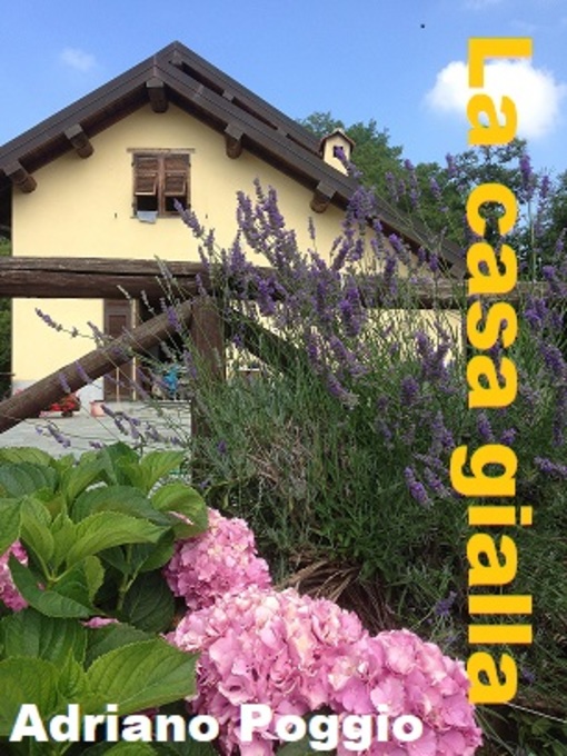 Title details for LA CASA GIALLA by adriano poggio - Wait list